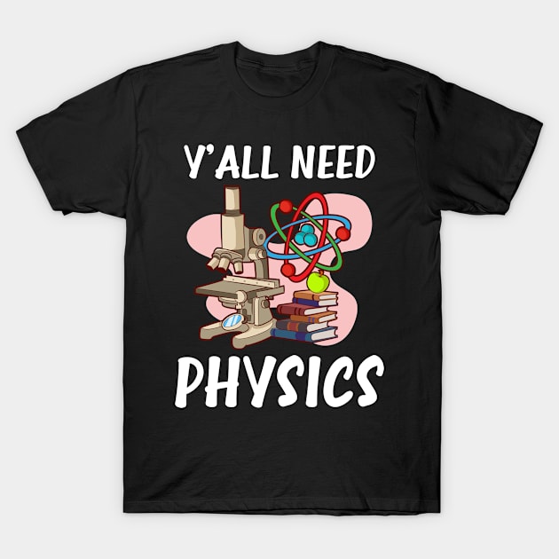 Physics Teacher Shirt | You Need Physics T-Shirt by Gawkclothing